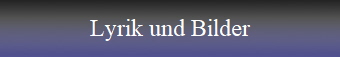 Lyrik und Bilder